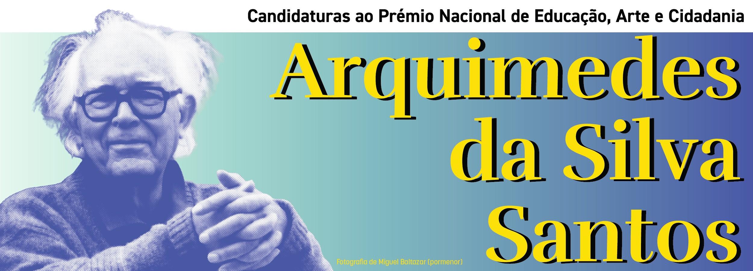 Estão abertas as candidaturas ao Prémio Nacional de Educação, Arte e Cidadania Arquimedes da Silv...