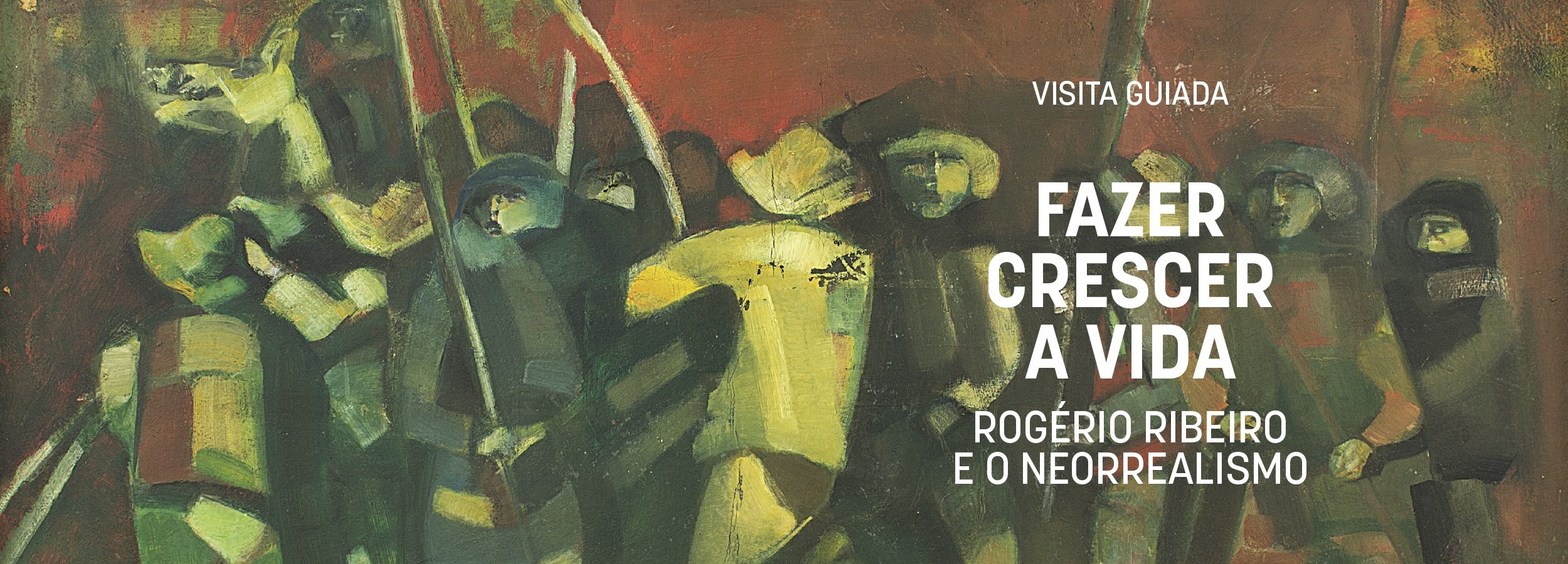 Visita Guiada à exposição “Fazer Crescer a Vida”, de Rogério Ribeiro 