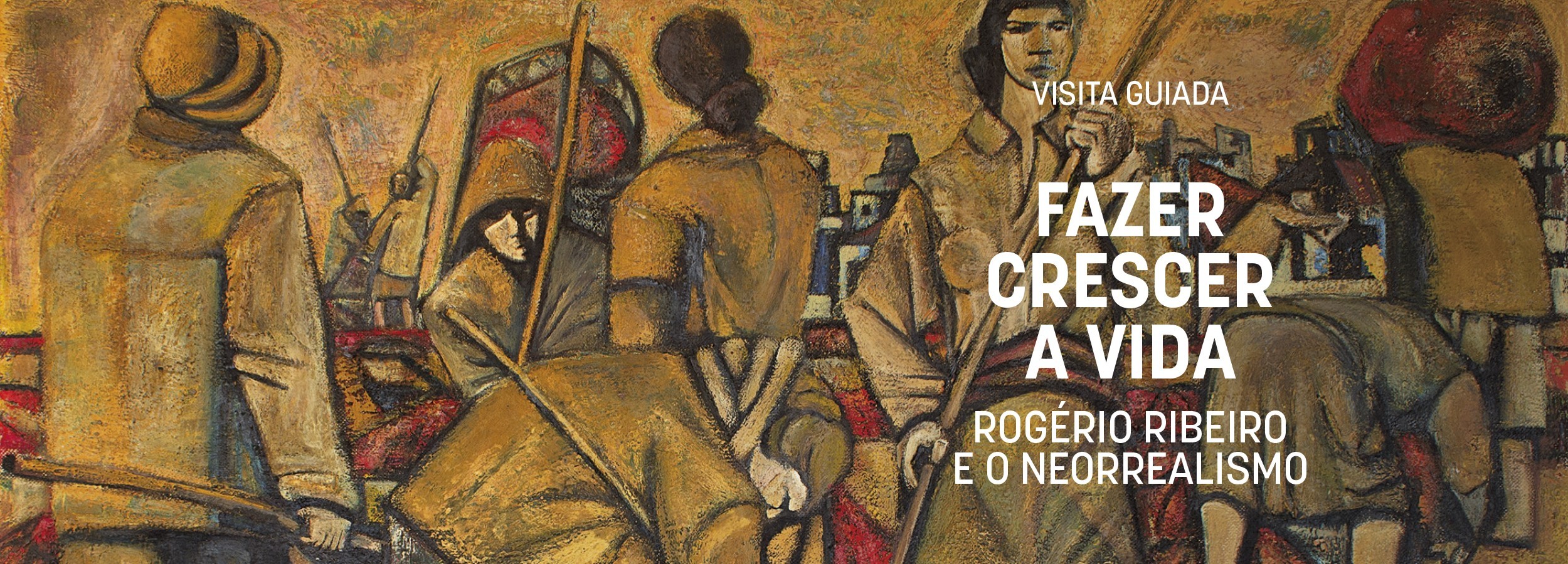 Visita Guiada à exposição “Fazer Crescer a Vida”, de Rogério Ribeiro 